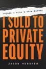 Things I Wish I Knew Before I Sold to Private Equity