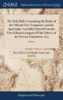 The Holy Bible; Containing the Books of the Old and New Testaments, and the Apocrypha. Carefully Printed from the First Edition (Compared with Others) of the Present Translation. of 3; Volume 3