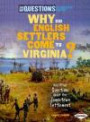 Why Did English Settlers Come to Virginia?: And Other Questions about the Jamestown Settlement (Six Questions of American History)