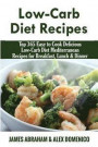Low-Carb Diet Recipes: Top 365 Easy to Cook Delicious Low-Carb Diet Mediterranean Recipes for Breakfast, Lunch & Dinner