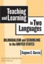 Teaching And Learning in Two Languages: Bilingualism And Schooling in the United States (Multicultural Education (Paper))