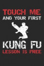 Touch Me And Your First Kung Fu Lesson Is Free: Kung Fu Training Protokoll Notizbuch - Gung Fu - Chinesische Kampfsport Kunst - Asiatisch Wushu - Kung