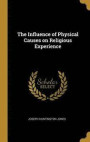 The Influence of Physical Causes on Religious Experience