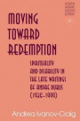 Moving Toward Redemption: Spirituality and Disability in the Late Writings of Andre Dubus (1936 1999) (Studies in Literary Criticism and Theory)