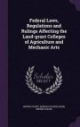 Federal Laws, Regulations and Rulings Affecting the Land-Grant Colleges of Agriculture and Mechanic Arts