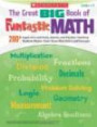 The Great BIG Book of Funtastic Math: 200+ Super-Fun Activities, Games, and Puzzles That Help Students Master Must-Know Math Skills and Concept