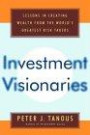 Investment Visionaries: Lessons in Creating Wealth from the World's Greatest Risk Takers