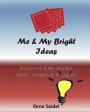 Me & My Bright Ideas: A Journal of My Napkin Ideas, Insights & Thoughts