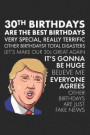 30th Birthdays Are The Best Birthdays: A Funny Blank Lined Notebook with Donald Trump, A Political Joke Gag Gift for Turning 30