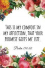 This Is My Comfort in My Affliction, That Your Promise Gives Me Life. Psalm 119: 50: A Wide Ruled Journal for Christians