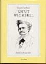 Knut Wicksell. Rebell i Det nya riket