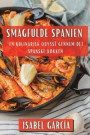 Smagfulde Spanien: En Kulinarisk Odyssé gennem det Spanske Køkken