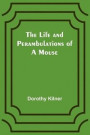 The Life and Perambulations of a Mouse