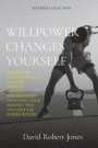 Willpower Changes Yourself: Habits for Success, Health, Wealth. Improve Mindful Relationships Changing Your Mindset and Unleash the Power Within