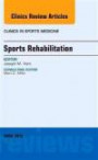Sports Rehabilitation, An Issue of Clinics in Sports Medicine, 1e (The Clinics: Internal Medicine)