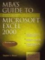 Mba's Guide to Microsoft Excel 2000: The Essential Excel Reference for Business Professionals