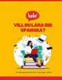 Vill du lära dig spanska? : lär dig spanska på 1 timme/dag!