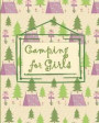 Camping for Girls: Perfect Journal for Girls to Take Camping, Hiking or Fishing: Over 100 Pages with Prompts for Writing Down Memories an