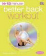 15-minute Fitness Better Back Workout: Get Real Results Anytime, Anywhere Four 15-minute Workouts, (15 Minute Fitness)