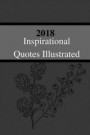 2018 Inspirational Quotes Illustrated: Quotations Motivational Happiness, Success for Your Best Year Ever