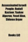 Assassinated Israeli People: Rudolf Kastner, Yaakov Alperon, Yosef Alon, Shlomo Argov