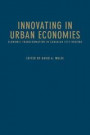 Innovating in Urban Economies: Economic Transformation in Canadian City-regions (Innovation, Creativity, and Governance in Canadian City-regions)