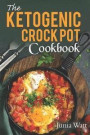 Ketogenic Crock Pot Cookbook: 50 Easy & Healthy Low Carb High Fat Keto Diet Crock Pot Recipes for Your Slow Cooker