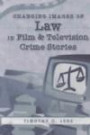 Changing Images of Law in Film & Television Crime Stories (Politics, Media & Popular Culture, V. 7.)