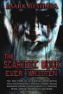 The Scariest Book Ever Written: The True Story of an American Ghost-Buster Who Discovered Real Vampires, Satanic Human Sacrifices, Deadly Black Magic, A Haunted Hotel, Sadistic Poltergeists, and More!