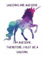 Unicorn Dot Grid Composition Notebook Journal: Unicorns Are Awesome. I Am Awesome. Therefore, I Must Be a Unicorn