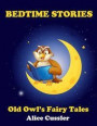 Bedtime Stories! Old Owl's Fairy Tales for Children: Short Stories Picture Book for Kids about Animals from Magical Forest