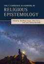 Cambridge Handbook of Religious Epistemology