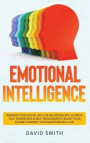 Emotional Intelligence: Improve Your Social Skills & Relationships, Achieve Self Awareness & Self Management, Boost Your EQ and Control Your E