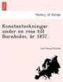 Konstanteckningar under en resa till Bornholm, ar 1857. (Swedish Edition)