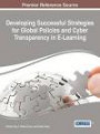 Developing Successful Strategies for Global Policies and Cyber Transparency in E-Learning (Advances in Educational Marketing, Administration, and Leadership:)