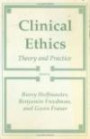 Clinical Ethics: Theory and Practice (Contemporary Issues in Biomedicine, Ethics, and Society)
