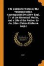 The Complete Works of the Venerable Bede, Accompanied by a New Engl. Tr. of the Historical Works, and a Life of the Author, by J.A. Giles. (Patres Ecclesi Angl.)