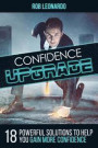 Confidence Upgrade: 18 Powerful Solutions to Help You Gain More Confidence