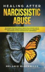 Healing After Narcissistic Abuse: Recovering from Emotionally Abusive Relationship. How to Recognize Covert Manipulation Psychology in a Narcissistic