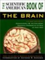 The "Scientific American" Book of the Brain: The Best Writing on Consciousness, I.Q. and Intelligence, Perception, Disorders of the Mind and Much More