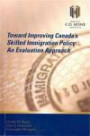 Toward Improving Canada's Skilled Immigration Policy: An Evaluation Approach (Policy Study)
