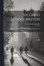Six Great Schoolmasters