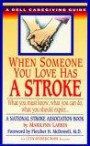 When Someone You Love Has a Stroke: What You Must Know, What You Can Do, and What You Should Expect ... A Dell Caregiving Guide (Dell Caregiving Guides)