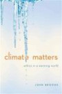 Climate Matters: Ethics in a Warming World (College Edition) (Norton Global Ethics Series)