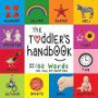 The Toddler's Handbook: Numbers, Colors, Shapes, Sizes, ABC Animals, Opposites, and Sounds, with over 100 Words that every Kid should Know (Engage Early Readers: Children's Learning Books)