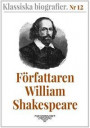 Klassiska biografier 12: Författaren William Shakespeare ? Återutgivning av text från 1880