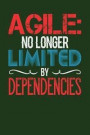 Agile: No Longer Limited By Dependencies: Dark Green, Blue & Red Design, Blank College Ruled Line Paper Journal Notebook for
