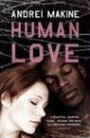 Human Love [Paperback] by Makine, Andreï; Strachan, Geoffrey