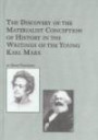 The Discovery of the Materialist Conception of History in the Writings of the Young Karl Marx (Studies in Social and Political Theory, V. 30)