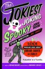 Jokiest Joking Spooky Joke Book Ever Written . . . No Joke